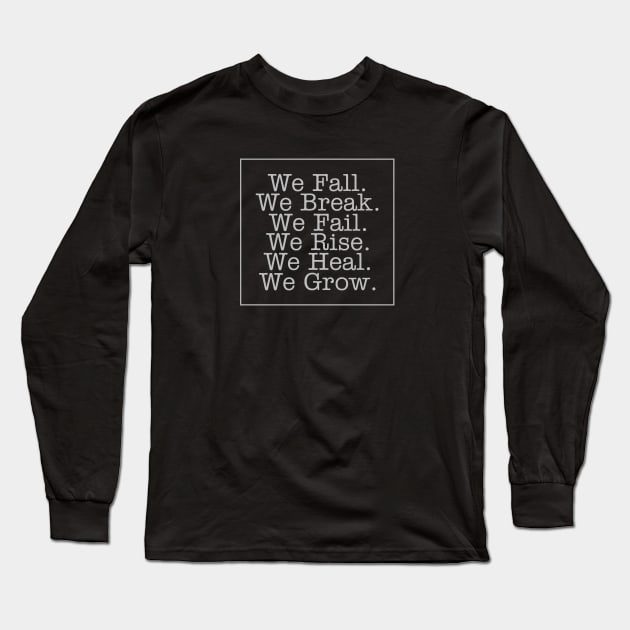 We Grow. Long Sleeve T-Shirt by NoLimitsMerch